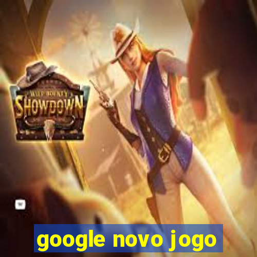 google novo jogo